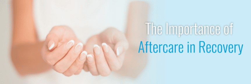 The importance of aftercare in recovery