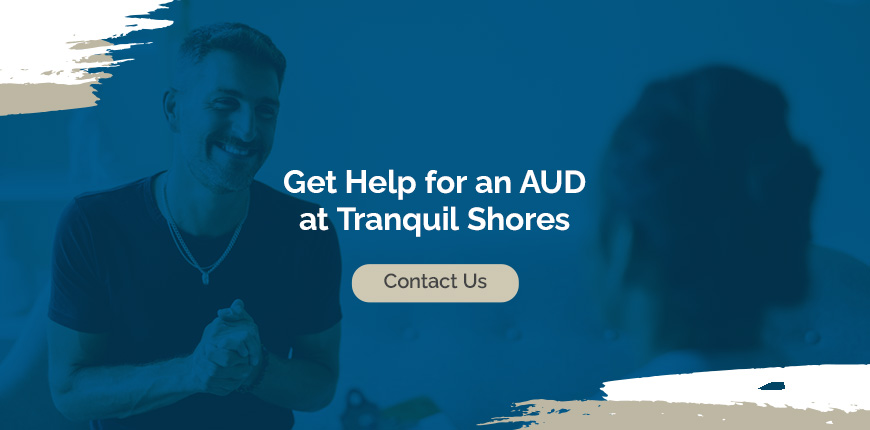 Get Help for an AUD at Tranquil Shores